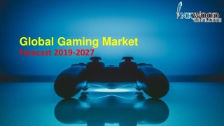 Gaming market | Global Trends, Size, Share Analysis, Forecast 2019-2027
