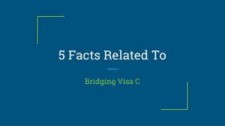 5 Facts Related To Bridging Visa C