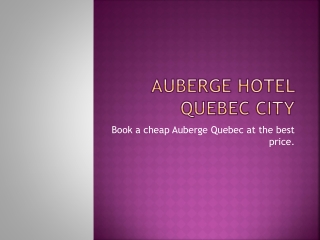Book a cheap Auberge Hotel Quebec City at the best price.