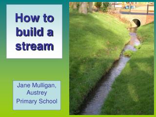 How to build a stream