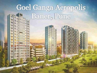 Goel Ganga Acropolis Pune| Call: 8448272360