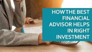How the best financial advisor helps in right investment