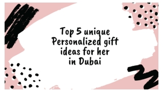 Top 5 unique Personalized gift ideas for her in Dubai