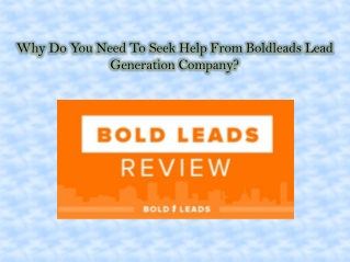 Why Do You Need To Seek Help From Boldleads Lead Generation Company?
