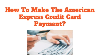 How To Make The American Express Credit Card Payment?