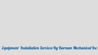 Process Equipment Installations Services By Barnum Mechanical Inc