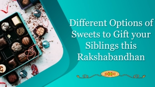 Different options of Sweets to gift your siblings this Rakshabandhan