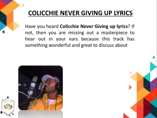 Colicchie Never Givingup Lyrics is the Top Favorite InMusic Lovers