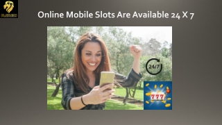 Online Mobile Slots Are Available 24x7
