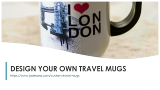 DESIGN YOUR OWN TRAVEL MUGS