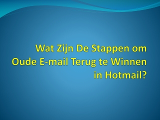 Wat Zijn De Stappen om Oude E-mail Terug te Winnen in Hotmail?