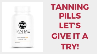 Tanning Pills: Let’s Give It a Try!