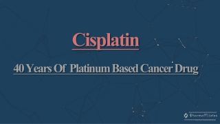 Cisplatin 40 years of platinum based cancer drug