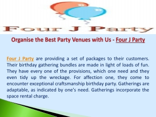 Organise the Best Party Venues with Us - Four J Party