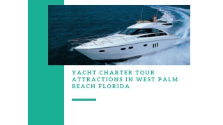 Yacht Charter Tour Attractions in West Palm Beach Florida