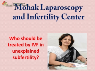 Who should be treated by IVF in unexplained subfertility?