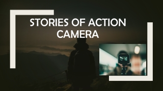 Stories Of Action Camera