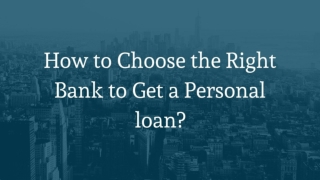 How to Choose the Right Bank to Get a Personal loan?
