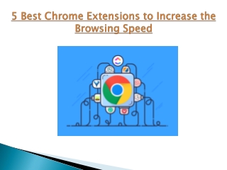 5 Best Chrome Extensions to Increase the Browsing Speed