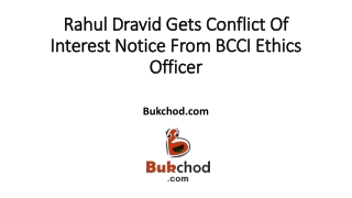 Rahul Dravid Gets Conflict Of Interest Notice From BCCI Ethics Officer