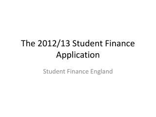 The 2012/13 Student Finance Application