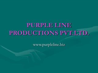 PURPLE LINE PRODUCTIONS PVT.LTD.