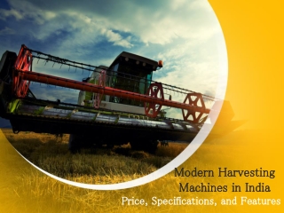 Modern Harvesting Machines in India - Price, Specifications, and Features