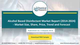 Alcohol Based Disinfectant Market Report (2014-2024) - Market Size, Share, Price, Trend and Forecast