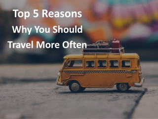 Travell Dreamer- Top 5 Reasons Why You Should Travel More Often