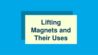 Lifting Magnets and Their Uses
