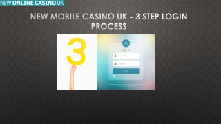 New Mobile Casino UK - 3 Step Login Process