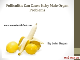 Folliculitis Can Cause Itchy Male Organ Problems