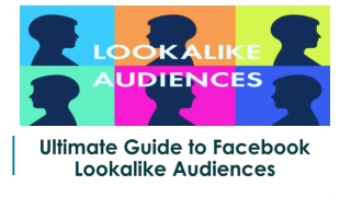Ultimate guide to Facebook Lookalike Audiences
