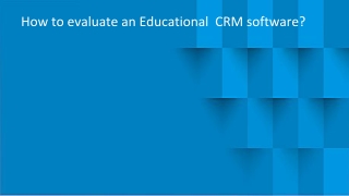 How to evaluate an Educational CRM software?