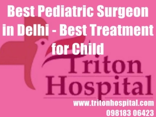 Best Pediatric Surgeon in Delhi - Best Treatment for Child