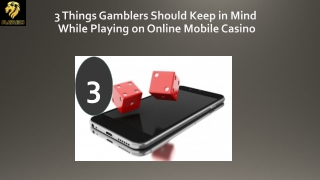 3 Things Gamblers Should Keep in Mind While Playing on Online Mobile Casino