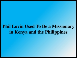 Phil Lovin Used To Be a Missionary in Kenya and the Philippines