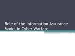 Role of the Information Assurance Model in Cyber Warfare
