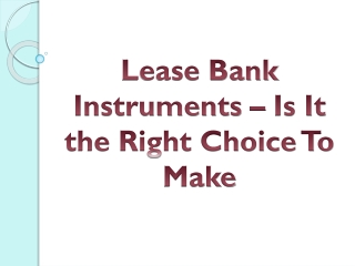 Lease Bank Instruments – Is It the Right Choice To Make