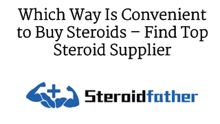 Which Way Is Convenient to Buy Steroids Find Top Steroid Supplier