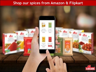 Buy Vasant Masala’s spices from Amazon & Flipkart