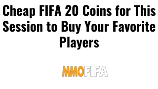 Cheap FIFA 20 Coins for This Session to Buy Your Favorite Players