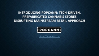 Introducing POPCANN: Tech-driven, prefabricated Cannabis stores disrupting mainstream retail approach