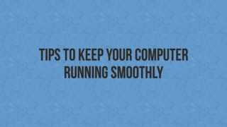 Tips to keep your computer running smoothly