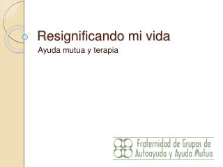 Resignificando mi vida