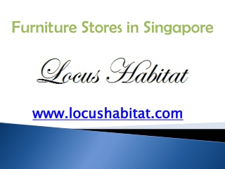 Furniture Stores in Singapore - locushabitat.com