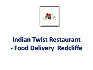 Indian Twist Restaurant– 10% off- Indian restaurant Redcliffe, Perth WA