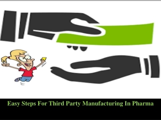 Easy steps for third party manufacturing in pharma