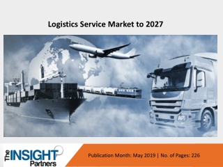 Logistics Service Market to Grow at a CAGR of 6.9% during the Forecast 2027