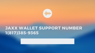 Jaxx Wallet Support Number 1(817) 385-9365